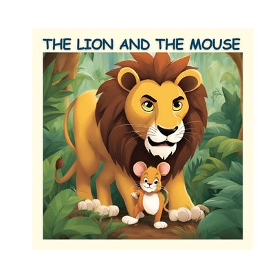 The Lion and the Mouse: A Tale of Friendship: Kids Story Book by Khajuria, A.