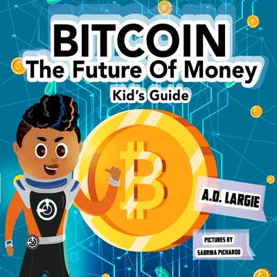 Bitcoin: The Future of Money by Pichardo, Sabrina