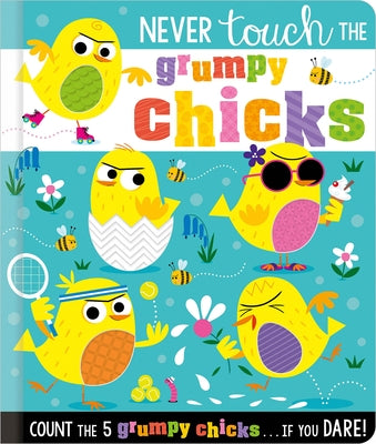 Never Touch the Grumpy Chicks by Greening, Rosie