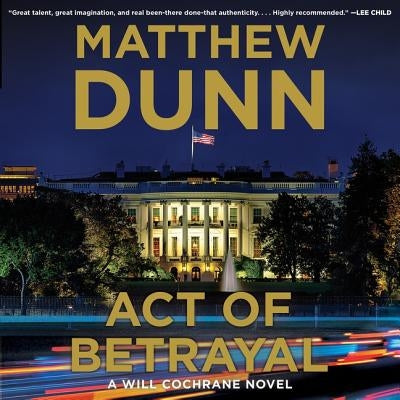 Act of Betrayal: A Will Cochrane Novel by Dunn, Matthew