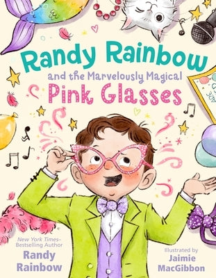 Randy Rainbow and the Marvelously Magical Pink Glasses by Rainbow, Randy