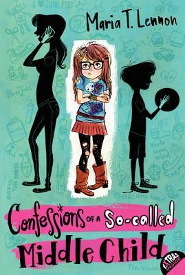 Confessions of a So-Called Middle Child by Lennon, Maria T.