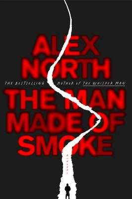 The Man Made of Smoke by North, Alex