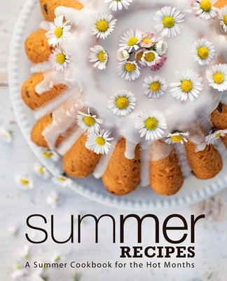 Summer Recipes: A Summer Cookbook for the Hot Months by Press, Booksumo