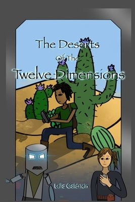 The Deserts of the Twelve Dimensions by Goldstein, Leila