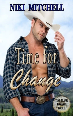 Time for Change Western Time Travel Book 3 LARGE PRINT: Western Time Travel Romance Book 3 by Mitchell, Niki