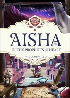 Aisha: In the Prophet's Heart by Barkatulla, Fatima