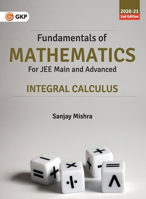 Fundamentals of Mathematics - Integral Calculus by Sanjay Mishra