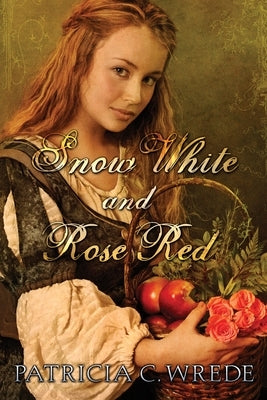 Snow White and Rose Red by Wrede, Patricia