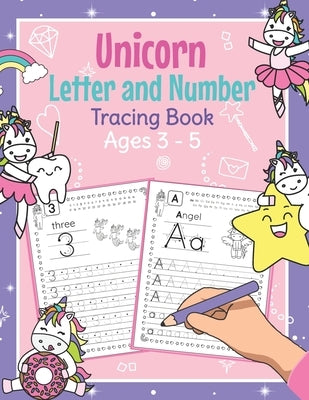 Unicorn Letter and Number Tracing Book Ages 3 - 5: Magical Practice Workbook for Preschoolers Trace Letters and Numbers Book for Kindergarten and Pre by Clever, Amanda