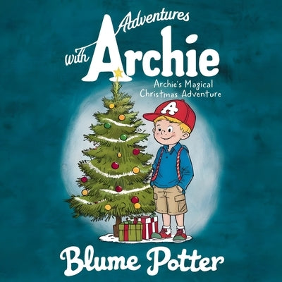 Archie's Magical Christmas Adventure by Potter, Blume