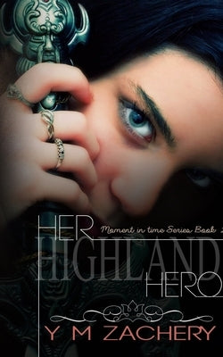 Her Highland hero by Zachery, Y. M.