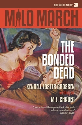 Milo March #20: The Bonded Dead by Chaber, M. E.