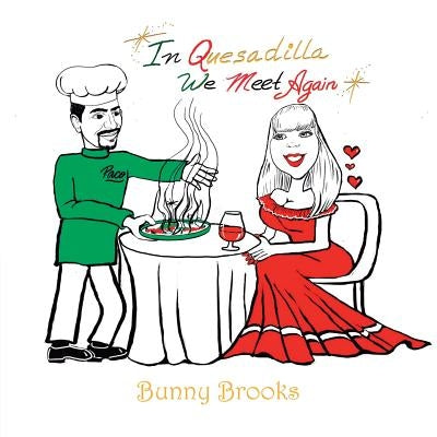 In Quesadilla We Meet Again by Brooks, Bunny