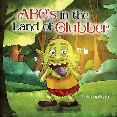 ABC's in the Land of Glubber by Poplinger, Rick