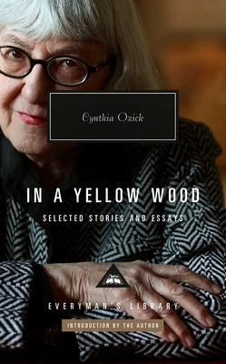 In a Yellow Wood: Selected Stories and Essays by Ozick, Cynthia