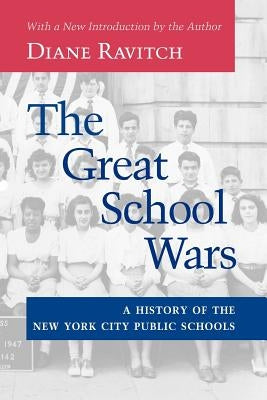 The Great School Wars: A History of the New York City Public Schools by Ravitch, Diane