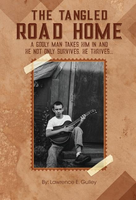 The Tangled Road Home by Gulley, Lawrence E.