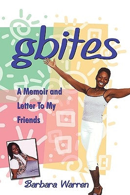 gbites: A Memoir and Letter To My Friends by Warren, Barbara