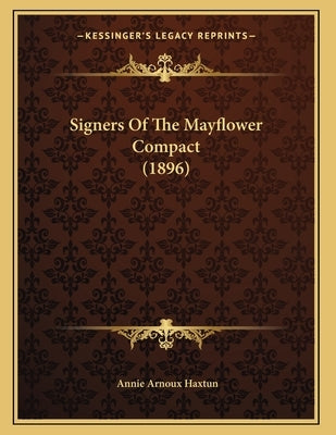 Signers Of The Mayflower Compact (1896) by Haxtun, Annie Arnoux