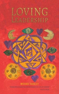 Loving Leadership by Quigley, Michael