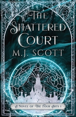 The Shattered Court by Scott, M. J.