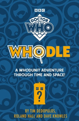 Doctor Who Whodle: A Whodunit Adventure Through Time and Space by Who, Doctor