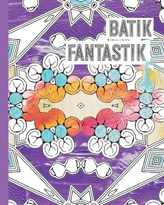 Batik Fantastik: A Batik-Inspired Pattern Coloring Book for Adults by Vane, Allie