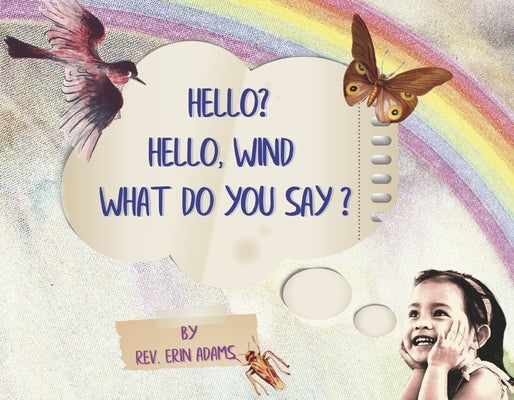 Hello? Hello, Wind What Do You Say?: Volume 1 by Adams, Rev Erin