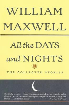 All the Days and Nights: The Collected Stories by Maxwell, William