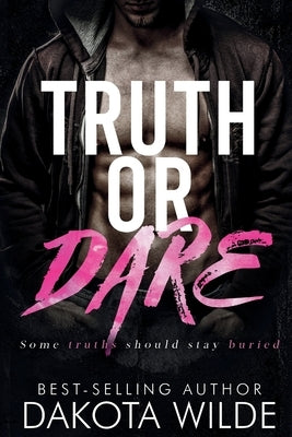 Truth or Dare: A Dark Stalker Romance by Wilde, Dakota