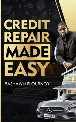 Credit Repair Made Easy: Guide to improve your credit score by Flournoy, Rashawn