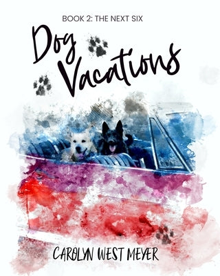 Book Two: The Next Six Dog Vacations by Pickens, Kel