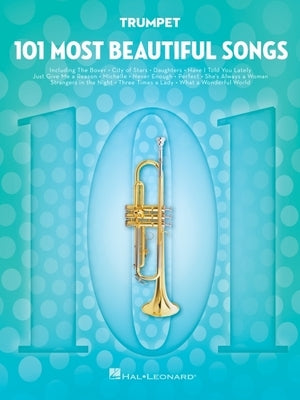 101 Most Beautiful Songs for Trumpet by Hal Leonard Corp