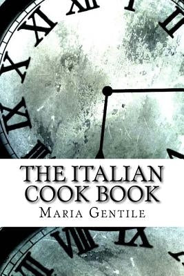 The Italian Cook Book by Gentile, Maria