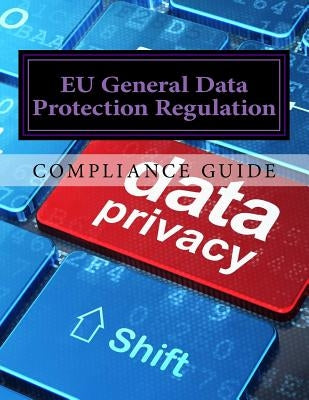 Compliance Guide to the EU General Data Protection Regulation by Of Test Publishers, Association