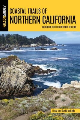 Coastal Trails of Northern California: Including Best Dog Friendly Beaches by Mullally, Linda