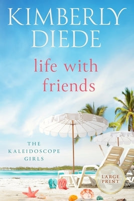 Life with Friends: Large Print by Diede, Kimberly