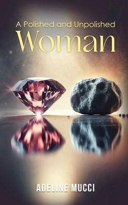 A Polished and Unpolished Woman by Adeline Mucci