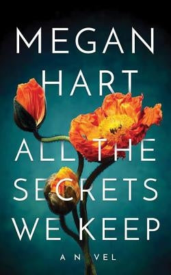 All the Secrets We Keep by Hart, Megan