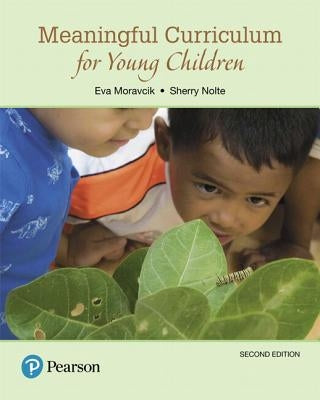 Meaningful Curriculum for Young Children by Moravcik, Eva