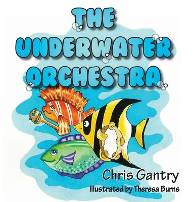 The Underwater Orchestra by Gantry, Chris