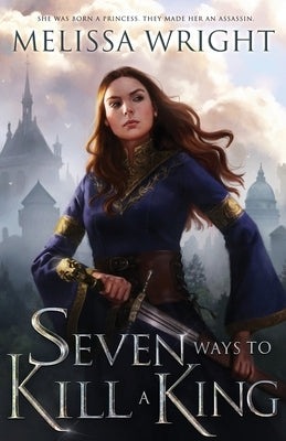 Seven Ways to Kill a King by Wright, Melissa