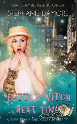 Better Witch Next Time: A Time Travel Mystery by Damore, Stephanie