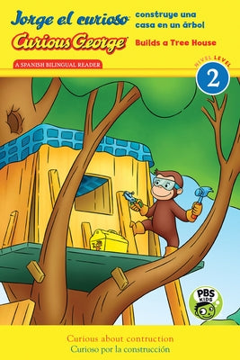 Curious George Builds Tree House/Jorge El Curioso Construye Una Casa En Un ?rbol: Bilingual English-Spanish by Rey, H. A.