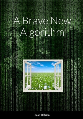 A Brave New Algorithm by O'Brien, Sean