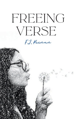 Freeing Verse by Keenan, F. J.