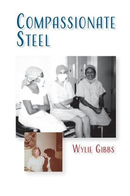 Compassionate Steel by Gibbs, Wylie