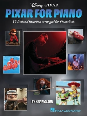 Pixar for Piano: 15 Beloved Favorites Arranged for Piano Solo by Kevin Olson by Hal Leonard Publishing Corporation