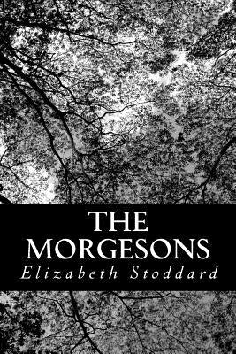 The Morgesons by Stoddard, Elizabeth